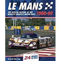 Le Mans: The Official History of the Worlds Greatest Motor Race- 1980-89: 4 (Le Mans Official History)